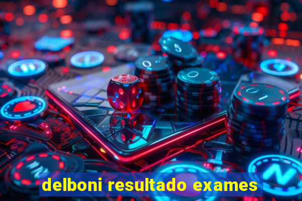 delboni resultado exames